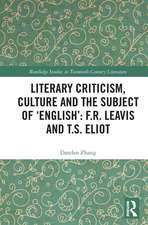 Literary Criticism, Culture and the Subject of 'English': F.R. Leavis and T.S. Eliot