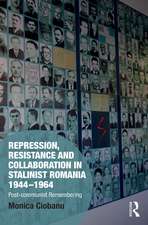 Repression, Resistance and Collaboration in Stalinist Romania 1944-1964: Post-communist Remembering