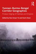 Yunnan–Burma–Bengal Corridor Geographies: Protean Edging of Habitats and Empires