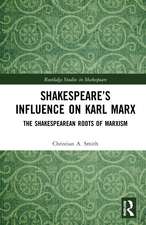 Shakespeare’s Influence on Karl Marx: The Shakespearean Roots of Marxism