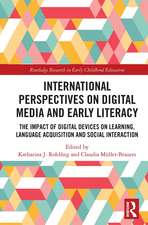 International Perspectives on Digital Media and Early Literacy: The Impact of Digital Devices on Learning, Language Acquisition and Social Interaction