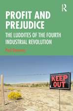 Profit and Prejudice: The Luddites of the Fourth Industrial Revolution