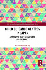 Child Guidance Centres in Japan: Alternative Care, Social Work, and the Family