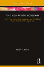 The New Review Economy: Third-Party Review Sites, Reputation, and Neo-Liberal Public Relations in the Digital Age