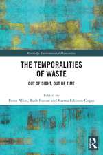 The Temporalities of Waste: Out of Sight, Out of Time