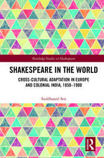 Shakespeare in the World: Cross-Cultural Adaptation in Europe and Colonial India, 1850-1900