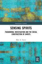 Sensing Spirits: Paranormal Investigation and the Social Construction of Ghosts