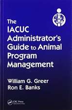 The IACUC Administrator's Guide to Animal Program Management