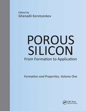 Porous Silicon: From Formation to Application: Formation and Properties, Volume One