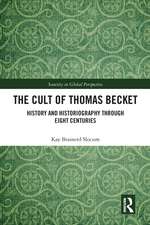 The Cult of Thomas Becket: History and Historiography through Eight Centuries