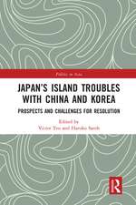 Japan’s Island Troubles with China and Korea: Prospects and Challenges for Resolution