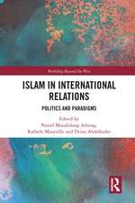 Islam in International Relations: Politics and Paradigms