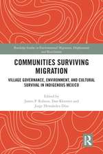 Communities Surviving Migration: Village Governance, Environment and Cultural Survival in Indigenous Mexico