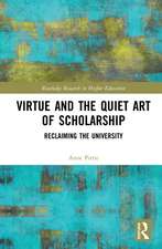 Virtue and the Quiet Art of Scholarship: Reclaiming the University