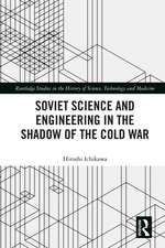 Soviet Science and Engineering in the Shadow of the Cold War