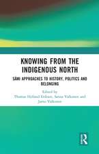 Knowing from the Indigenous North: Sámi Approaches to History, Politics and Belonging