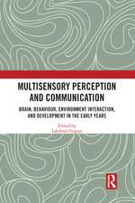 Multisensory Perception and Communication: Brain, Behaviour, Environment Interaction, and Development in the Early Years