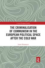 The Criminalisation of Communism in the European Political Space after the Cold War