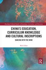 China’s Education, Curriculum Knowledge and Cultural Inscriptions: Dancing with The Wind