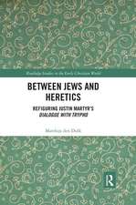 Between Jews and Heretics: Refiguring Justin Martyr’s Dialogue with Trypho