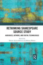 Rethinking Shakespeare Source Study: Audiences, Authors, and Digital Technologies