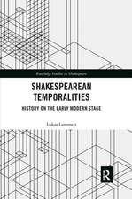 Shakespearean Temporalities: History on the Early Modern Stage