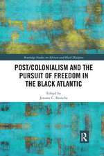 Post/Colonialism and the Pursuit of Freedom in the Black Atlantic