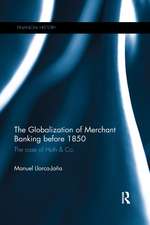 The Globalization of Merchant Banking before 1850: The case of Huth & Co.