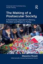 The Making of a Postsecular Society: A Durkheimian Approach to Memory, Pluralism and Religion in Turkey