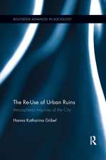 The Re-Use of Urban Ruins: Atmospheric Inquiries of the City