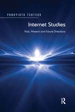 Internet Studies: Past, Present and Future Directions