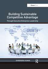 Building Sustainable Competitive Advantage: Through Executive Enterprise Leadership