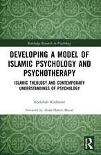 Developing a Model of Islamic Psychology and Psychotherapy: Islamic Theology and Contemporary Understandings of Psychology