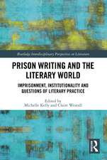 Prison Writing and the Literary World: Imprisonment, Institutionality and Questions of Literary Practice