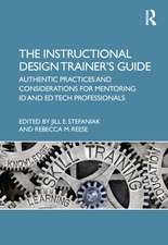 The Instructional Design Trainer’s Guide: Authentic Practices and Considerations for Mentoring ID and Ed Tech Professionals