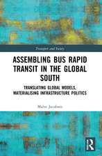 Assembling Bus Rapid Transit in the Global South: Translating Global Models, Materialising Infrastructure Politics