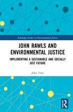 John Rawls and Environmental Justice: Implementing a Sustainable and Socially Just Future