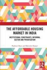 The Affordable Housing Market in India: Institutional Constraints, Informal Sector and Privatisation