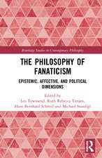 The Philosophy of Fanaticism: Epistemic, Affective, and Political Dimensions