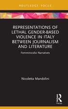 Representations of Lethal Gender-Based Violence in Italy Between Journalism and Literature: Femminicidio Narratives