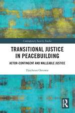 Transitional Justice in Peacebuilding: Actor-Contingent and Malleable Justice