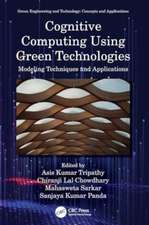 Cognitive Computing Using Green Technologies: Modeling Techniques and Applications