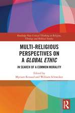 Multi-Religious Perspectives on a Global Ethic: In Search of a Common Morality