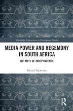 Media Power and Hegemony in South Africa: The Myth of Independence