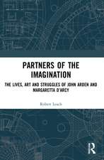 Partners of the Imagination: The Lives, Art and Struggles of John Arden and Margaretta D’Arcy