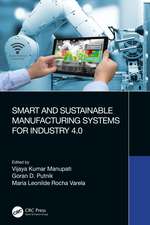 Smart and Sustainable Manufacturing Systems for Industry 4.0