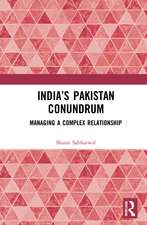 India’s Pakistan Conundrum: Managing a Complex Relationship