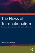 The Flows of Transnationalism: Questioning Identities and Reimagining Curriculum