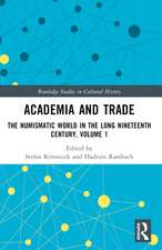 Academia and Trade: The Numismatic World in the Long Nineteenth Century, Volume 1