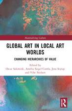 Global Art in Local Art Worlds: Changing Hierarchies of Value